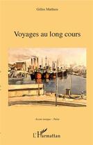 Couverture du livre « Voyages au long cours » de Gilles Mathieu aux éditions L'harmattan