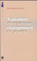 Couverture du livre « Transition énergétique et changement de société » de Marc Delepouve aux éditions Croquant
