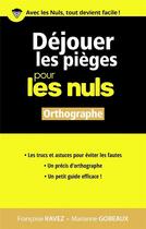 Couverture du livre « Déjouer les pièges orthographe pour les nuls » de Francoise Ravez aux éditions First