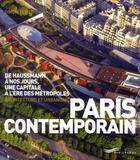 Couverture du livre « Paris contemporain ; de Haussmann à nos jours, une capitale à l'ère des métropoles » de Simon Texier aux éditions Parigramme