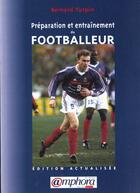 Couverture du livre « Preparation Et Entrainement Du Footballeur » de Bernard Turpin aux éditions Amphora