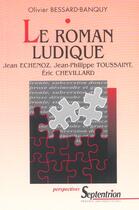Couverture du livre « Le roman ludique » de Bessard-Banquy aux éditions Pu Du Septentrion