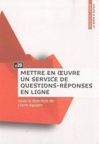 Couverture du livre « Mettre en oeuvre un service de questions-réponses en ligne » de Claire Nguyen aux éditions Enssib