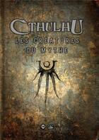Couverture du livre « Cthulhu ; les créatures du mythe » de Howard Phillips Lovecraft et Collectif aux éditions Bragelonne