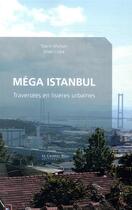 Couverture du livre « Méga Istanbul ; traversées en lisières urbaines » de Yoann Morvan et Sinan Logie aux éditions Le Cavalier Bleu