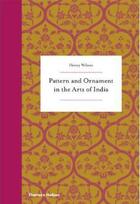 Couverture du livre « Pattern and ornament in the arts of india (hardback) » de Henry Wilson aux éditions Thames & Hudson