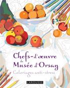 Couverture du livre « Chefs d'oeuvres du musée d'Orsay ; coloriages anti-stress » de  aux éditions Larousse