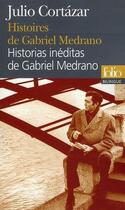 Couverture du livre « Histoires de Gabriel Medrano / historias inéditas de Gabriel Medrano » de Julio Cortazar aux éditions Folio