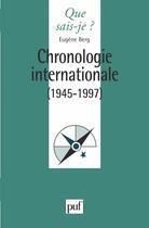 Couverture du livre « Chronologie internationale (1945-1997) » de Eugene Berg aux éditions Que Sais-je ?