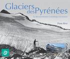 Couverture du livre « Glaciers des Pyrénées, rechauffement climatique en images » de Pierre Rene aux éditions Cairn