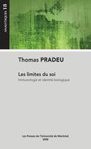 Couverture du livre « Les limites du soi ; immunologie et identité biologique » de Thomas Pradeu aux éditions Pu De Montreal