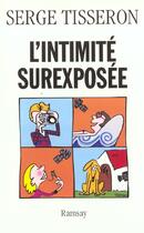 Couverture du livre « L'intimite surexposee » de Serge Tisseron aux éditions Ramsay