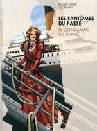 Couverture du livre « Les fantômes du passé T.1 ; le condamné du Titanic » de Roger Seiter et Luc Brahy aux éditions Paquet