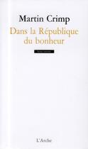Couverture du livre « Dans la république du bonheur » de Martin Crimp aux éditions L'arche