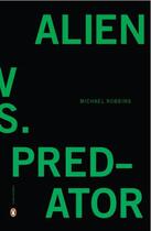 Couverture du livre « Alien vs. Predator » de Michael Robbins aux éditions Penguin Group Us