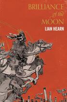 Couverture du livre « BRILLIANCE OF THE MOON » de Lian Hearn aux éditions Picador Uk