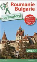 Couverture du livre « Guide du Routard ; Roumanie, Bulgarie (édition 2016/2017) » de Collectif Hachette aux éditions Hachette Tourisme