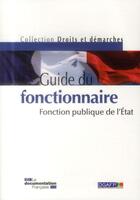 Couverture du livre « Guide du fonctionnaire ; fonction publique d'état » de  aux éditions Documentation Francaise