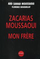 Couverture du livre « Zacarias moussaoui, mon frere » de Abd Samad Moussaoui aux éditions Denoel