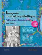 Couverture du livre « Imagerie musculosquelettique : pathologies locorégionales » de Anne Cotten aux éditions Elsevier-masson