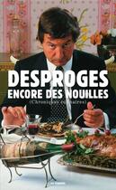 Couverture du livre « Encore des nouilles ; chroniques culinaires » de Pierre Desproges aux éditions Les Echappes