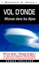 Couverture du livre « Vol d'onde ; micmac dans les Alpes » de Godefroy A. Hofer aux éditions Ouest & Cie