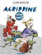 Couverture du livre « Agrippine Tome 10 ; Agrippine prend vapeur » de Claire Bretecher aux éditions Dargaud
