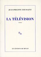Couverture du livre « La television » de Toussaint/Lindon aux éditions Minuit