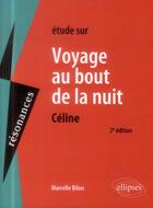 Couverture du livre « Celine, voyage au bout de la nuit » de Marcelle Bilon aux éditions Ellipses