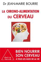 Couverture du livre « La chrono-alimentation du cerveau » de Jean-Marie Bourre aux éditions Odile Jacob