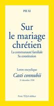 Couverture du livre « Sur le mariage chrétien » de Pie Xi aux éditions Tequi
