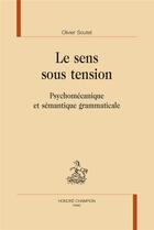 Couverture du livre « Le sens sous tension : psychomécanique et sémantique grammaticale » de Olivier Soutet aux éditions Honore Champion
