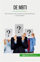 Couverture du livre « De MBTI : Hoe kennis van uw persoonlijkheidstype u kan helpen » de Benjamin Fleron aux éditions 50minutes.com