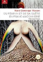 Couverture du livre « Du féminin et de sa quête en franc-maçonnerie » de Marie-Dominique Massoni aux éditions Detrad Avs