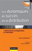Couverture du livre « Les dynamiques de succès de la distribution ; l'efficacité par le pragmatisme et l'innovation » de Choukroun aux éditions Dunod