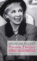 Couverture du livre « Passion théâtre ; un demi-siècle de théâtre français » de Micheline Boudet aux éditions Robert Laffont