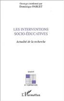 Couverture du livre « Les interventions socio-educatives - actualite de la recherche » de Dominique Fablet aux éditions Editions L'harmattan