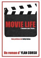 Couverture du livre « Movie life : l'homme que j'étais... » de Ylan Corso aux éditions Books On Demand