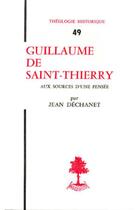 Couverture du livre « TH n°49 - Guillaume de Saint-Thierry - aux sources d'une pensée » de Jean Dechanet aux éditions Beauchesne