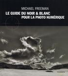 Couverture du livre « Le guide du noir et blanc pour la photo numérique » de Michael Freeman aux éditions Pearson