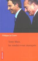 Couverture du livre « Tony Blair ; Les Rendez-Vous Manques » de Philippe Le Corre aux éditions Autrement