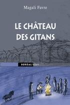 Couverture du livre « Le château des gitans » de Magali Favre aux éditions Editions Boreal
