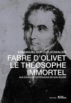 Couverture du livre « Fabre d'olivet le theosophe immortel » de Emma Dufour-Kowalski aux éditions L'age D'homme