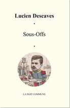 Couverture du livre « Sous-offs » de Lucien Descaves aux éditions La Part Commune