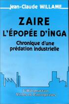 Couverture du livre « Zaire, l'epopee d'inga - chronique d'une predation industrielle » de William Jean-Claude aux éditions L'harmattan