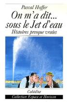 Couverture du livre « On m'a dit...sous le jet d'eau » de Pascal Hoffer aux éditions Cabedita