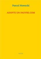 Couverture du livre « Adopte un pauvre.com » de Pascal Nowacki aux éditions Books On Demand