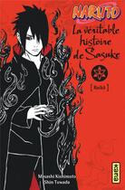 Couverture du livre « Naruto Tome 9 : la véritable histoire de Sasuke » de Masashi Kishimoto et Shin Towada aux éditions Kana