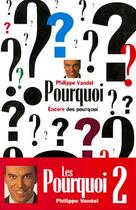 Couverture du livre « Encore des pourquoi ? : Tome II » de Philippe Vandel aux éditions Lattes