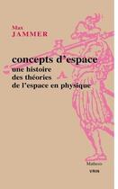 Couverture du livre « Concept d'espace ; une histoire des théories de l'espace en physique » de Jammer aux éditions Vrin
